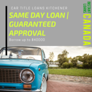 Car Title Loans in Kitchener with 100% approval and hassle-free proces